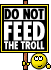Do not feed the trol
